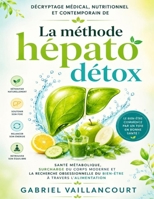 Décryptage médical, nutritionnel et contemporain de La méthode hépato détox: Santé métabolique, surcharge du corps moderne et la recherche ... à travers l’alimentation (French Edition) B0H442ZCC3 Book Cover