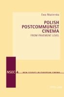 Polish Postcommunist Cinema: From Pavement Level (New Studies in European Cinema) 3039105299 Book Cover