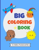 Big Coloring Book for Toddlers, Preschool and Kids: For Ages 3 to 8 Years Old. B092XK11QL Book Cover