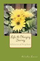 Life: A Changing Journey: A Collection of Thirty Poems 1442171928 Book Cover