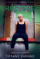 Restore: A Lost Girl's Journey to Hope 0692830227 Book Cover