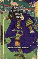 Shunkashuto: Voyage à travers les saisons des samurai (Haru) (French Edition) B0GKXQBTH3 Book Cover