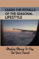 Learn The Pitfalls Of The Seasonal Lifestyle: Making Money To Pay For Your Travels: A Seasonal Management Position null Book Cover