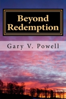 Beyond Redemption: Short Stories and Flash Fiction 1508436053 Book Cover