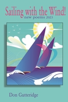Sailing with the Wind!: New Poems 2023 1989786944 Book Cover
