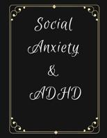 Social Anxiety and ADHD Workbook: Ideal and Perfect Gift for Social Anxiety and ADHD Workbook Best gift for You, Parent, Wife, Husband, Boyfriend, Girlfriend Gift Workbook and Notebook Best Gift Ever 1076533302 Book Cover
