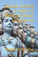 Social Justice in Light of Reincarnation and Karma B08GFVL868 Book Cover