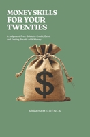 Money Skills for Your Twenties: A No-BS Guide to Getting Ahead B0GXRX5Q2L Book Cover