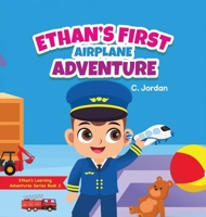 Ethan's First Airplane Adventure (Ethan's Learning Adventures Series Book 2): Toddler Preparation Book introducing airport procedures in a simple and fun way to your little one. (Ethan Series) 1957846208 Book Cover