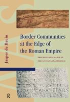 Border Communities at the Edge of the Roman Empire: Processes of Change in the Civitas Cananefatium 9463728104 Book Cover