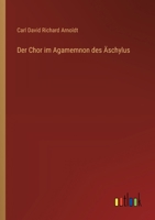 Der Chor im Agamemnon des Äschylus 3563447950 Book Cover
