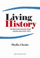 Living History: On the Front Lines for Israel and the Jews 2003-2015 9652298417 Book Cover