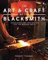 The Art and Craft of the Blacksmith 1631593811 Book Cover