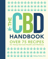 The CBD Handbook: Over 100 Recipes for Hemp-Derived Health and Wellness 0785837868 Book Cover