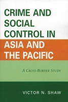 Crime and Social Control in Asia and the Pacific: A Cross-Border Study 0761836802 Book Cover