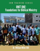 Unit One: Foundations for Biblical Ministry 1304527980 Book Cover