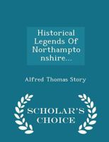 Historical Legends of Northamptonshire 9353803748 Book Cover