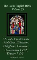 The Latin-English Bible - Vol 29: Galatians, Ephesians, Philippians, Colossians, Thessalonians 1 & 2, Timothy 1 & 2 1518665586 Book Cover