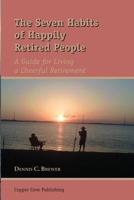 The Seven Habits of Happily Retired People 0979555922 Book Cover