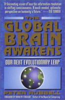 The Global Brain Awakens: Our Next Evolutionary Leap 1885261055 Book Cover