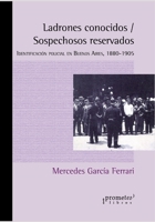 Ladrones conocidos/ Sospechosos reservados. Identificación policial en Buenos Aires, 1880-1905 B099FB5ZZJ Book Cover