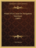 Projet D'Un Canal De Navigation Interieure (1805) 1160231516 Book Cover