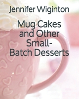 Mug Cakes and Other Small-Batch Desserts B08P1GVGGS Book Cover