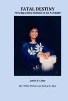 FATAL DESTINY - The Carjacking Murder of Dr. Pam Basu: The Carjacking Murder of Dr. Pam Basu 1470170388 Book Cover