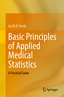 Basic Principles of Applied Medical Statistics: A Practical Guide 3031862775 Book Cover