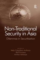 Non-Traditional Security in Asia: Dilemmas in Securitization 1138264458 Book Cover