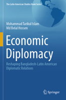 Economic Diplomacy: Reshaping Bangladesh-Latin American Diplomatic Relations 3031813642 Book Cover