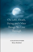 On Love, Death, Dying and Other Things We Live Through 937092566X Book Cover
