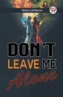 Don't Leave Me Alone 9359323608 Book Cover