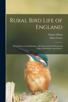 Rural Bird Life of England: Being Essays on Ornithology, with Instructions for Preserving Objects Relating to That Science 1014894484 Book Cover