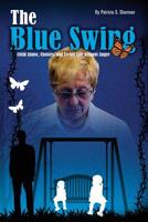 THE BLUE SWING: Child Abuse, Choices And Living Without Anger 1521275696 Book Cover