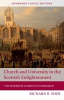 Church and University in the Scottish Enlightenment: The Moderate Literati of Edinburgh 1474407439 Book Cover