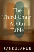 The Third Chair At Our Table B0G63HD8HS Book Cover