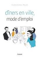 DINERS EN VILLE MODE D EMPLOI: L'art de se passer les plats 2246862833 Book Cover