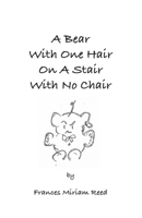A Bear with One Hair on a Stair with No Chair 1790823315 Book Cover