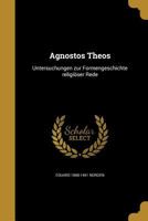 Agnostos Theos: Untersuchungen zur Formengeschichte religi�ser Rede 1360147470 Book Cover