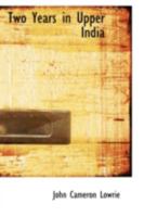 Two Years In Upper India 1018230645 Book Cover