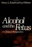 Alcohol and the Fetus: A Clinical Perspective (Oxford Medicine Publications) 0195034589 Book Cover