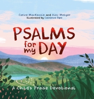 Psalms for My Day: A Child's Praise Devotional 1527101819 Book Cover