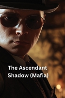 The Ascendant Shadow (Mafia) B0DSFNCY6V Book Cover