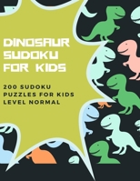 Dinosaur Sudoku for Kids | 200 Sudoku Puzzles for Kids Level Normal: 200 9 x 9 Sudoku puzzles | Solutions at the end of the book B08R9QS2D3 Book Cover