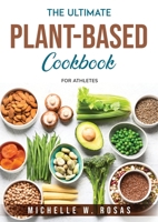 The Ultimate Plant-Based Cookbook: For Athletes 1803796375 Book Cover