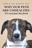 Dog & Cat Health 101: Why Our Pets Are Unhealthy (It's Not Just the Food...) B0F64CK22S Book Cover