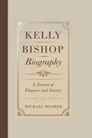 KELLY BISHOP BIOGRAPHY: A JOURNEY OF ELEGANCE AND ARTISTRY B0DQJB9C1S Book Cover