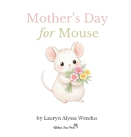 Mother's Day for Mouse 1972239031 Book Cover