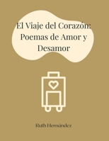 El Viaje del Corazón: Poemas de Amor y Desamor B0C7T1MLKW Book Cover